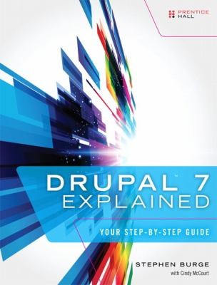 Drupal 7 Explained Your Stepbystep Guide