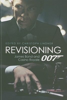 Revisioning 007 James Bond And Casino Royale