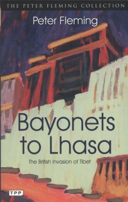 Bayonets To Lhasa The British Invasion Of Tibet