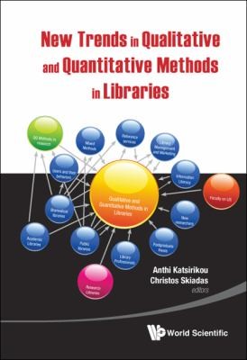 New Trends in Qualitative and Quantitative Methods in Libraries: Selected Papers Presented at the 2nd Qualitative and Quantitative Methods in Libraries Proceedings of the International Conference on Qqml2010, Chania, Crete, Greece, 25-28 May 2010