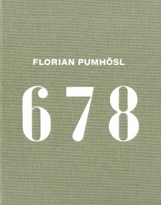 Florian Pumhösl 6 7 8: On the Occasion of the Exhibition Florian Pumhösl 6 7 8 at Museum Moderner Kunst Stiftung Ludwig Wien, March 4, 2011 – May 29, 2011