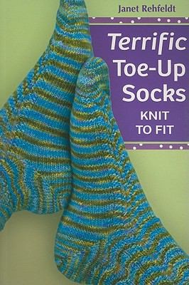 Terrific Toe-Up Socks Knit to Fit