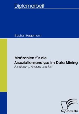 Mazahlen Fr Die Assoziationsanalyse Im Datamining Fundierung Analyse Und Test