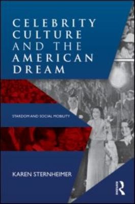Celebrity Culture And The American Dream Stardom And Social Mobility In The United States