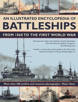 An Illustrated Encyclopedia of Battleships From 1860 to the First World War: More Than 200 Archive and Museum Photographs