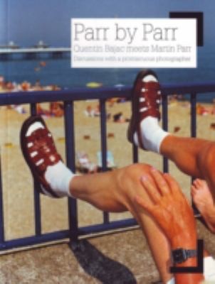 Parr By Parr: Quentin Bajac Meets Martin Parr - Discussions With A Promiscuous Photographer