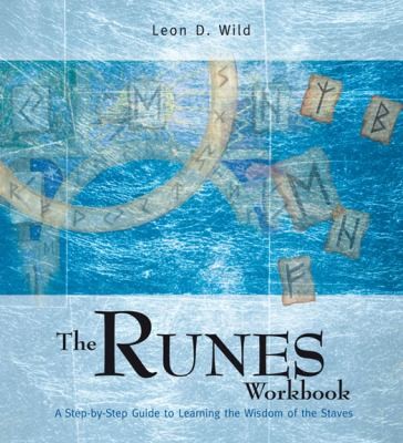 The Runes Workbook: A Step-by-Step Guide to Learning the Wisdom of the Staves