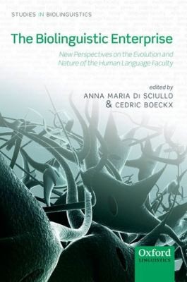 The Biolinguistic Enterprise New Perspectives On The Evolution And Nature Of The Human Language Faculty