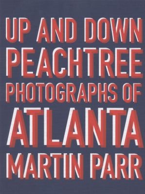 Up And Down Peachtree: Photographs Of Atlanta