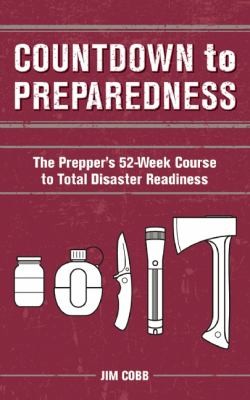 Countdown to Preparedness: The Prepper's Six-Week Course to Total Disaster Readiness