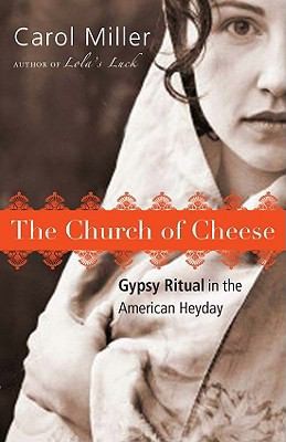 The Church of Cheese Gypsy Ritual in the American Heyday