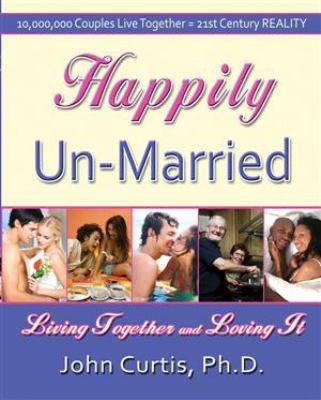 Happily Unmarried: Living Together and Loving It
