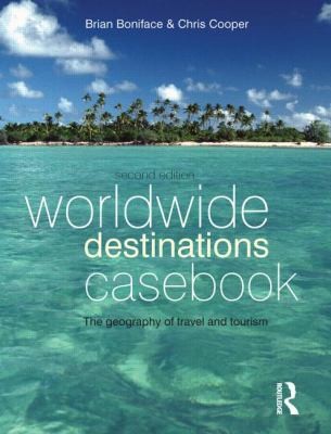 Worldwide Destinations Casebook: The Geography of Travel and Tourism