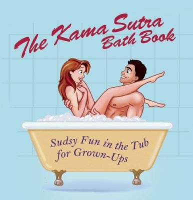 The Couples Bath Book: Naughty Sudsy Fun In The Tub