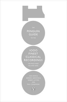 The Penguin Guide to the 1000 Finest Classical Recordings: The Must-Have CDs and DVDs