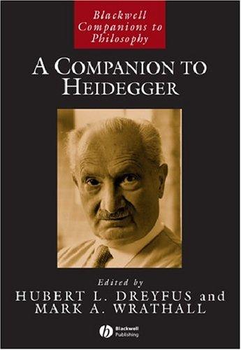 A Companion to Heidegger (Blackwell Companions to Philosophy, Vol. 29)