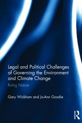 Legal And Political Challenges Of Governing The Environment And Climate Change Ruling Nature