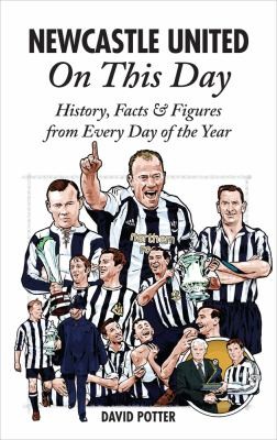 Newcastle United On This Day: History, Facts, Figures From Every Day Of The Year