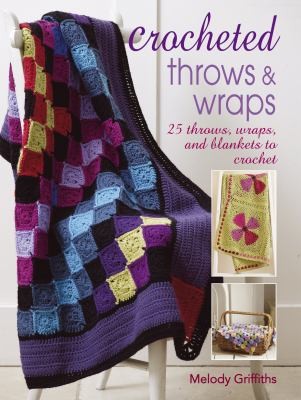 Crocheted Throws and Wraps: 25 Throws, Wraps, and Blankets to Crochet