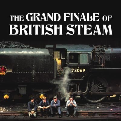 The Grand Finale Of British Steam