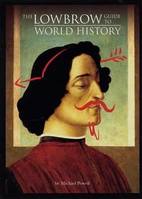 The Lowbrow Guide To World History