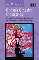 Chinas Creative Industries Copyright Social Network Markets And The Business Of Culture In A Digital Age