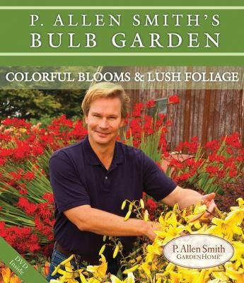 P. Allen Smith's Bulb Garden: Colorful Blooms, Lush Foliage