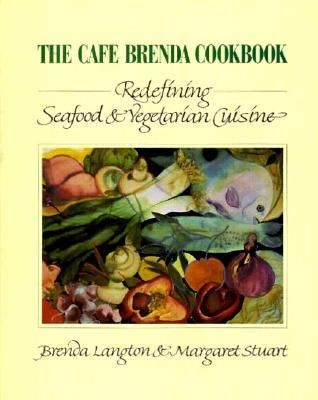 Cafe Brenda Cookbook: Redefining Seafood Vegetarian Cuisine