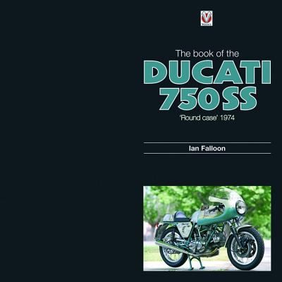The Book of the Ducati 750 SS Round Case 1974