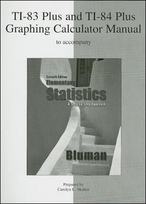Ti83 Plus And Ti84 Plus Graphing Calculator Manual To Accompany Elementary Statistics A Step By Step Approach