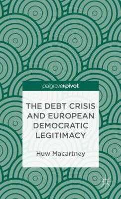 The Debt Crisis And European Democratic Legitimacy