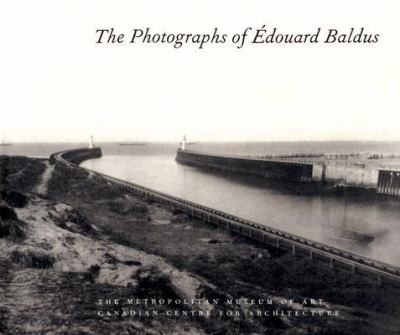 The Photographs of Edouard Baldus