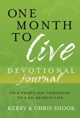 One Month To Live Devotional Journal Your Thirtyday Companion To A Noregrets Life