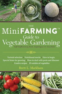 The Mini Farming Guide To Vegetable Gardening Selfsufficiency From Asparagus To Zucchini