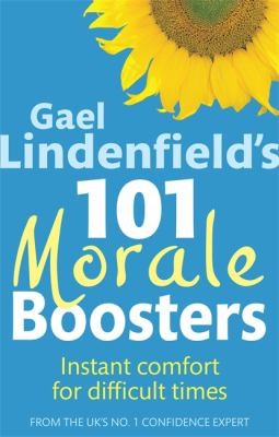 Gael Lindenfield's 101 Morale Boosters: Instant Comfort For Difficult Times