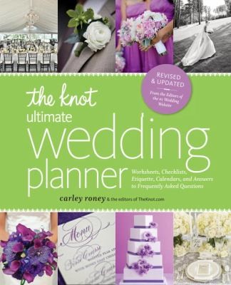 The Knot Ultimate Wedding Planner: Worksheets, Checklists, Etiquette, Timelines, and Answers to Frequently Asked Questions
