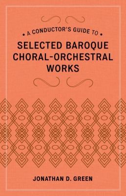 A Conductor's Guide to Selected Baroque Choral-Orchestral Works