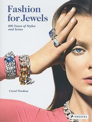 Fashion For Jewels: 100 Years Of Styles And Icons