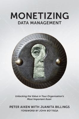 Monetizing Data Management Finding The Value In Your Organizations Most Important Asset