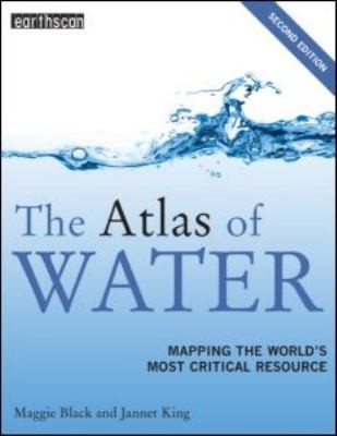 The Atlas Of Water Mapping The Worlds Most Critical Resource