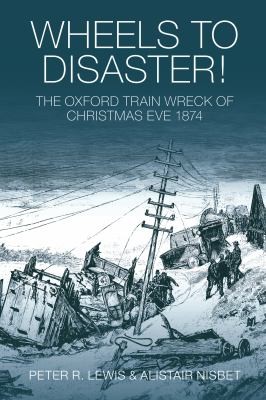 Wheels To Disaster: The Oxford Train Wreck of Christmas Eve 1874