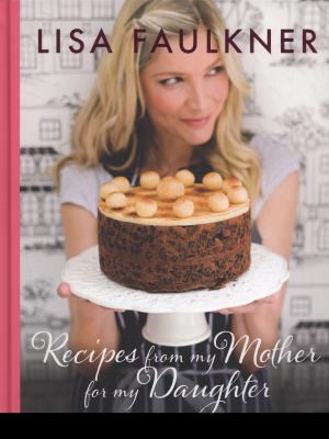 Recipes From My Mother For My Daughter