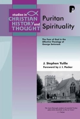 Puritan Spirituality: The Fear of God in the Affective Theology of George Swinnock