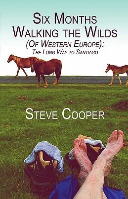 Six Months Walking The Wilds Of Western Europe: The Long Way to Santiago