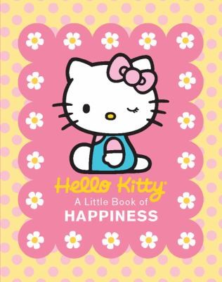 Hello Kitty: A Little Book of Happiness