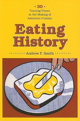 Eating History 30 Turning Points In The Making Of American Cuisine