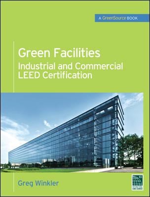 Green Facilities: Industrial and Commercial LEED Certification