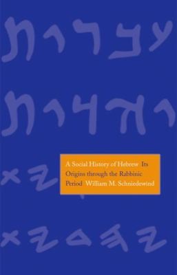 A Social History Of Hebrew Its Origins Through The Rabbinic Period