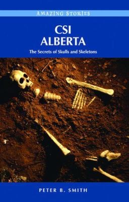 CSI Alberta: The Secrets of Skulls and Skeletons