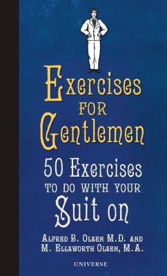 Exercises For Gentlemen: 50 Exercises To Do With Your Suit On